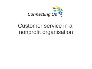 Customer service in a
nonprofit organisation
 