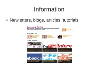 Information
●   Newletters, blogs, articles, tutorials
 
