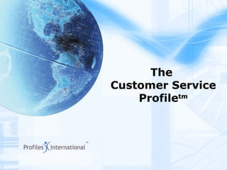 The  Customer Service Profile tm 