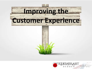 Improving the 
Customer Experience 
 