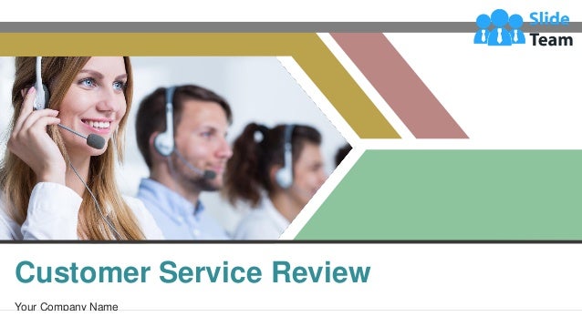 Customer Service Review
Your Company Name
 