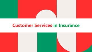 Customer Services in Insurance
 