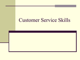 Customer Service Skills
 