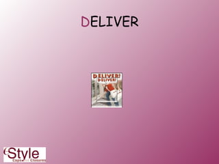D ELIVER 