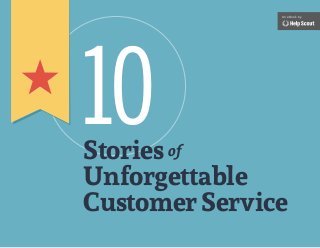 Stories
Unforgettable
CustomerService
of
10
An eBook by
 