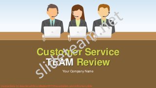 Customer Service
TEAM Review
Your Company Name
Instructions to download this editable PPT Presentation are in the last slide
 