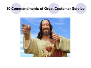 10 Commandments of Great Customer Service

 