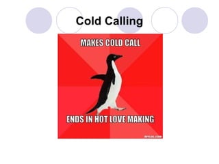 Cold Calling

 