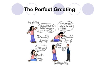 The Perfect Greeting

 