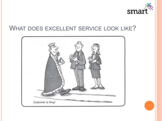 WHAT DOES EXCELLENT SERVICE LOOK LIKE?
 