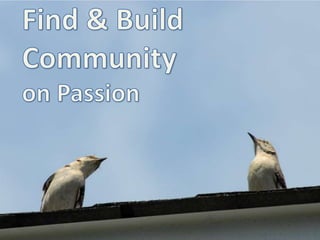 Find & Build Communityon Passion
