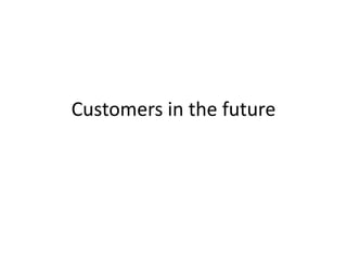Customers in the future 