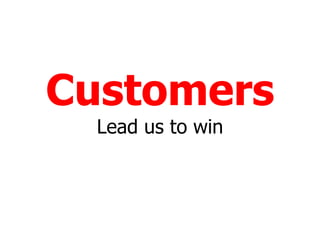 Customers Lead us to win 
