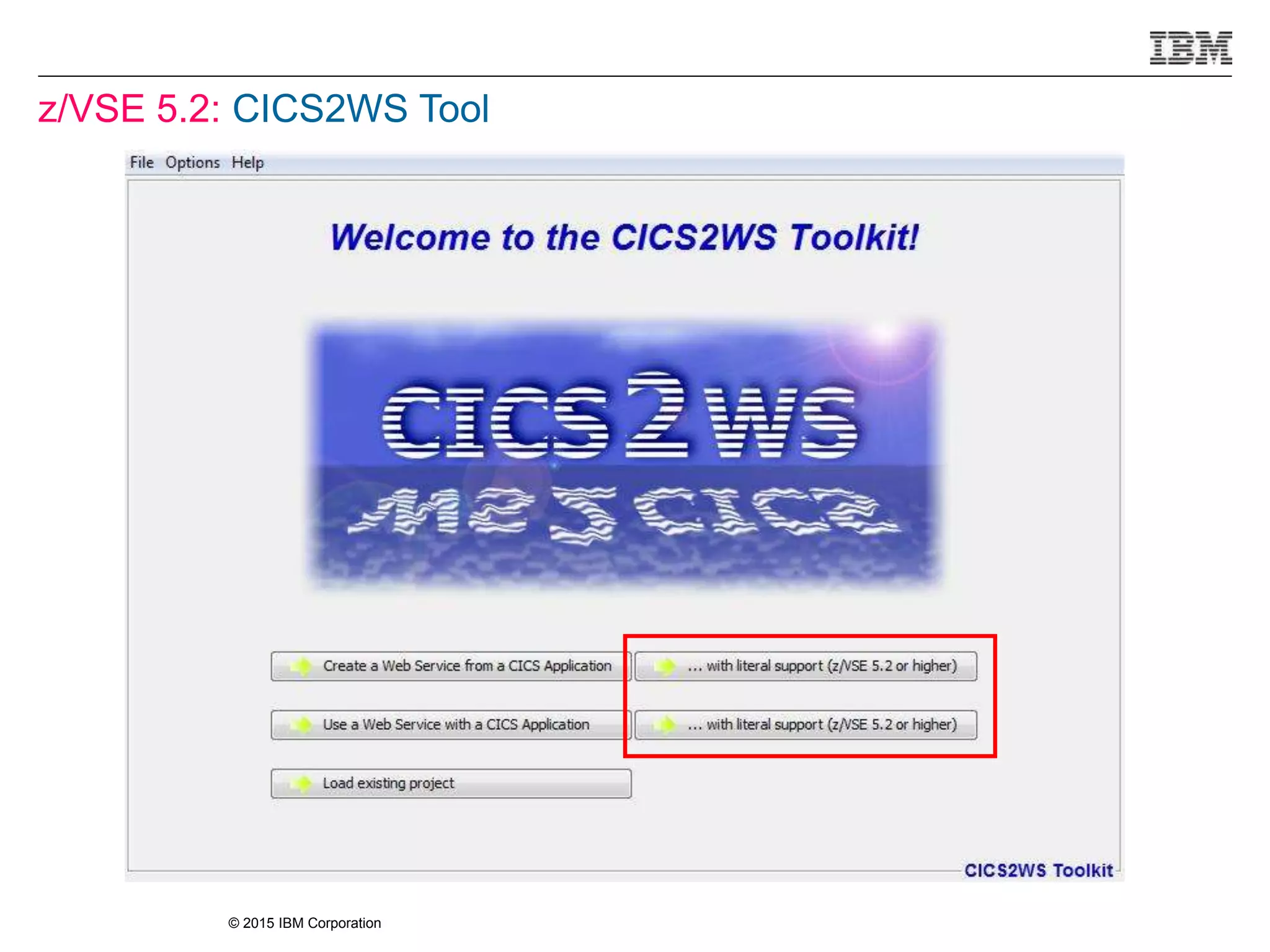 © 2015 IBM Corporation
z/VSE 5.2: CICS2WS Tool
 