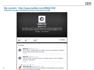© 2015 IBM Corporation79
Be current: http://www.twitter.com/IBMzVSE
Subscribe to be get on the distribution list for latest news for z/VSE
 