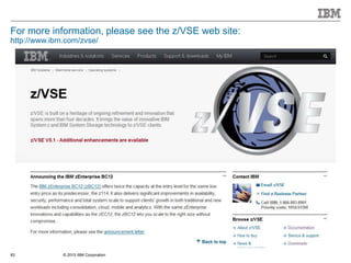 © 2015 IBM Corporation83
For more information, please see the z/VSE web site:
http://www.ibm.com/zvse/
 