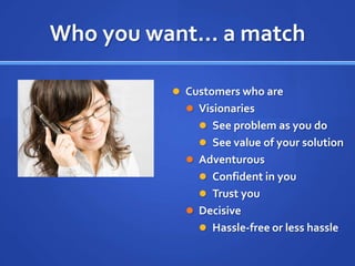 Compatibility is KeyYou want customers who add valueActively referProvide Quality ControlEngaged & offer ideasLong termLikeable