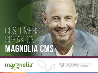 Customers speak on Magnolia CMS