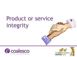 Product or service
integrity
 