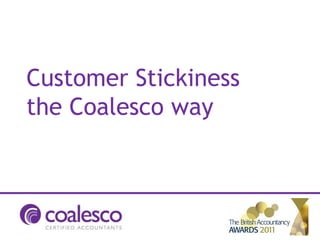 Customer Stickiness
the Coalesco way
 