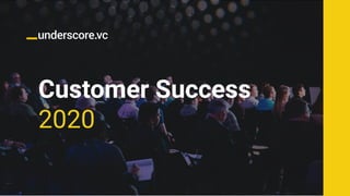 Customer Success
2020
 