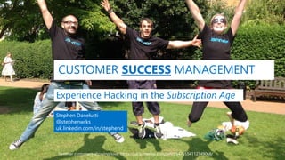 Yammer customers showing love: https://uk.pinterest.com/pin/25473554112749068/
CUSTOMER SUCCESS MANAGEMENT
Experience Hack...