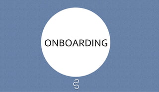 ONBOARDING
 