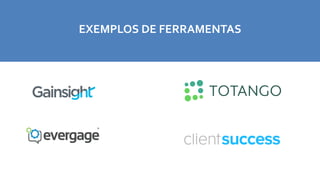 EXEMPLOS DE FERRAMENTAS
 