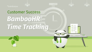 Customer Success:
Time Tracking
 