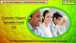 816-286-4114|info@globalb2bcontacts.com| www.globalb2bcontacts.com
Customer Support
Specialist Email
List
 