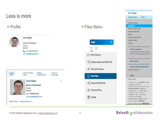 © 2019 Belsoft Collaboration AG | belsoft-collaboration.ch
Less is more
§ Profile § Files Menu
6
 