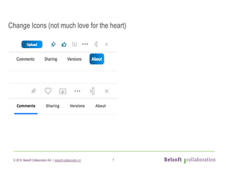 © 2019 Belsoft Collaboration AG | belsoft-collaboration.ch 7
Change Icons (not much love for the heart)
 
