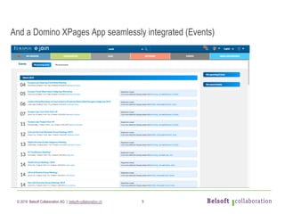 © 2019 Belsoft Collaboration AG | belsoft-collaboration.ch 9
And a Domino XPages App seamlessly integrated (Events)
 