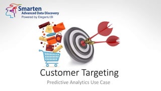 Targeted Use Cases Customer Targeting Augmented Analytics Use Case - Smarten | PPTX