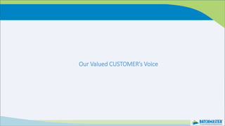 Our Valued CUSTOMER’s Voice
 