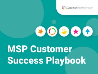 1MSP Customer Success Playbook
MSP Customer
Success Playbook
 