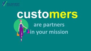 customers
are partners
in your mission
 