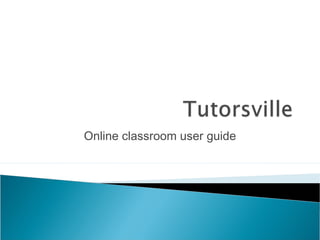 Online classroom user guide
 