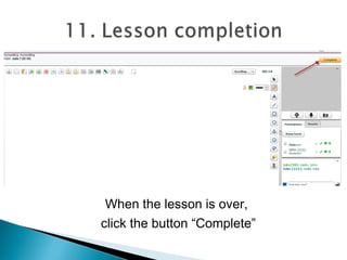 You can use camera during the lessons. To do this:
1. Confirm in chat the Tutor has a camera at his PC.
2. Ask the Tutor to activate video broadcast
clicking the icon marked with green arrow
3. Click the button indicated with red arrow.
4. Ask Tutor to do the same.
 