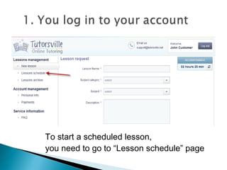 Before the first lesson start, you should try our test virtual classroom
and learn its features. This way you won’t waste your lesson time on
looking for options you need during the lesson.
 
