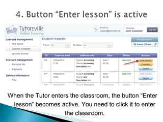 4. Edit Lesson Option
If you need to edit your lesson request BEFORE
lesson starts, go to “My lesson schedule” page and
click button “Edit”
 