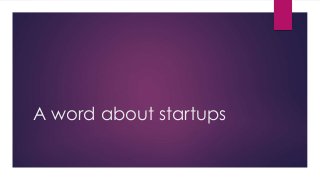 A word about startups 
 