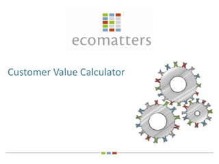 Customer Value Calculator

 