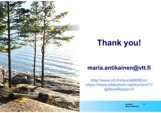 1020.6.2017
Maria Antikainen
Thank you!
maria.antikainen@vtt.fi
http://www.vtt.fi/sites/AARRE/en
https://www.slideshare.ne...
