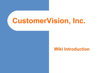 Wiki Introduction CustomerVision, Inc. 