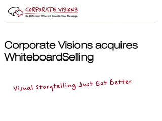 Corporate Visions acquires
WhiteboardSelling
 