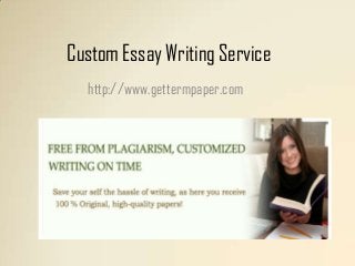 Custom Essay Writing Service
  http://www.gettermpaper.com
 