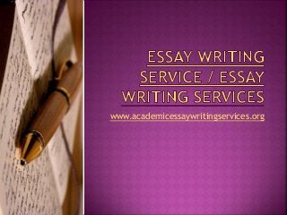 www.academicessaywritingservices.org
 