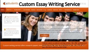 Custom Essay Writing Service
Online custom academic writing service. We offer professional
academic writing help at competitive prices. Get 15% off on
your first term essay custom order.
 