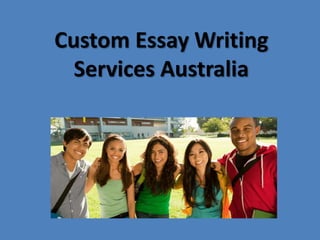 Custom Essay Writing
Services Australia
 